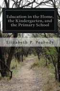 Education in the Home, the Kindergarten, and the Primary School