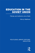 Education in the Soviet Union: Policies and Institutions Since Stalin