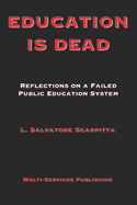 Education Is Dead: Reflections on a Failed Public Education System