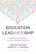 Education Lead(her)Ship: Advancing Women in K-12 Administration