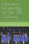Education Leadership for the 21st Century: Empowering Change, Inspiring Future