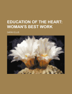 Education of the Heart: Woman's Best Work