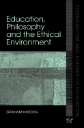 Education, Philosophy and the Ethical Environment