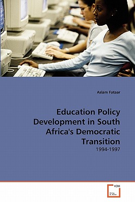 Education Policy Development in South Africa's Democratic Transition - Fataar, Aslam