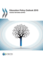 Education Policy Outlook 2015: Making Reforms Happen