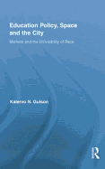 Education Policy, Space and the City: Markets and the (In)visibility of Race