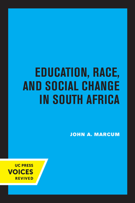 Education, Race, and Social Change in South Africa: Volume 34 - Marcum, John A