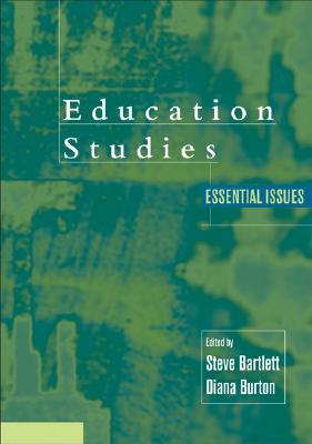 Education Studies: Essential Issues - Bartlett, Steve (Editor), and Burton, Diana M (Editor)