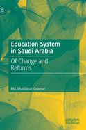Education System in Saudi Arabia: Of Change and Reforms