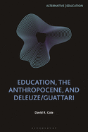 Education, the Anthropocene, and Deleuze/Guattari