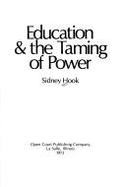 Education & the Taming of Power - Hook, Sidney, Dr.