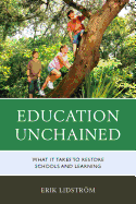 Education Unchained: What It Takes to Restore Schools and Learning