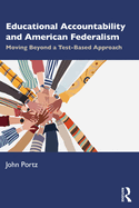 Educational Accountability and American Federalism: Moving Beyond a Test-Based Approach