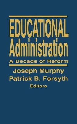 Educational Administration: A Decade of Reform - Murphy, Joseph, and Forsyth, Patrick B