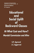 Educational and Social Uplift of Backward Classes: At What Cost and How?: Mandal Commission and After