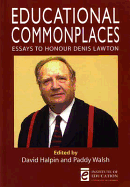 Educational Commonplaces [Op]: Essays to Honour Denis Lawton