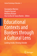 Educational Contexts and Borders Through a Cultural Lens: Looking Inside, Viewing Outside