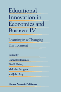 Educational Innovation in Economics and Business IV: Learning in a Changing Environment