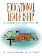 Educational Leadership: A Problem-Based Approach - Cunningham, William G, Ph.D., and Cordeiro, Paula A