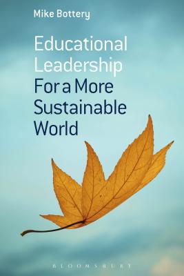 Educational Leadership for a More Sustainable World - Bottery, Mike