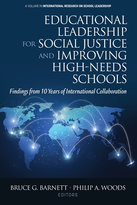Educational Leadership for Social Justice and Improving High-Needs Schools: Findings from 10 Years of International Collaboration - Barnett, Bruce G (Editor), and Woods, Philip A (Editor)