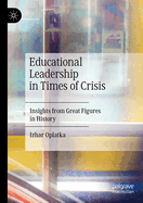 Educational Leadership in Times of Crisis: Insights from Great Figures in History
