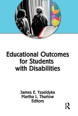Educational Outcomes for Students With Disabilities - Ysseldyke, James E, and Thurlow, Martha L