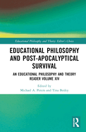 Educational Philosophy and Post-Apocalyptical Survival: An Educational Philosophy and Theory Reader Volume XIV