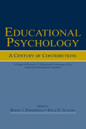 Educational Psychology: A Century of Contributions: A Project of Division 15 (Educational Psychology) of the American Psychological Society