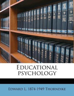 Educational Psychology - Thorndike, Edward Lee