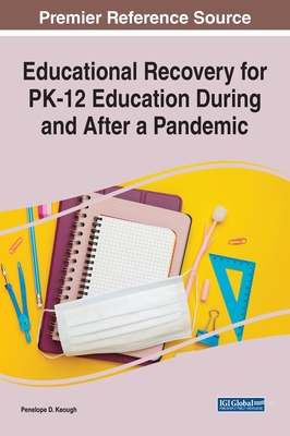 Educational Recovery for PK-12 Education During and After a Pandemic - Keough, Penelope D (Editor)