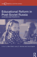 Educational Reform in Post-Soviet Russia: Legacies and Prospects