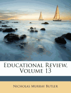 Educational Review, Volume 13