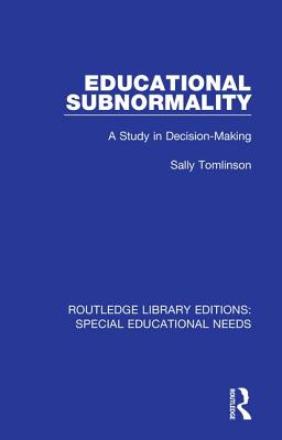 Educational Subnormality: A Study in Decision-Making - Tomlinson, Sally