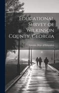 Educational Survey of Wilkinson County, Georgia