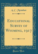 Educational Survey of Wyoming, 1917 (Classic Reprint)