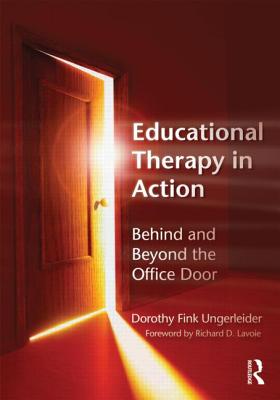 Educational Therapy in Action: Behind and Beyond the Office Door - Ungerleider, Dorothy Fink