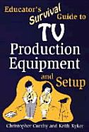 Educator's Survival Guide to TV Production Equipment and Setup