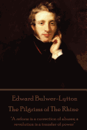 Edward Bulwer-Lytton - The Pilgrims of the Rhine: "A Reform Is a Correction of Abuses; A Revolution Is a Transfer of Power"