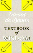 Edward De Bono's textbook of wisdom. - De Bono, Edward