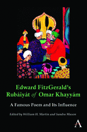Edward FitzGerald's Rubaiyat of Omar Khayyam: A Famous Poem and Its Influence