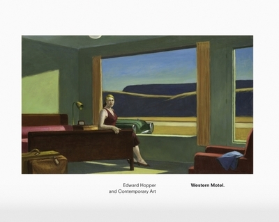 Edward Hopper: Western Motel: Edward Hopper and Contemporary Art - Foster, Carter (Text by), and Hopper, Edward, and Matt, Gerald (Contributions by)