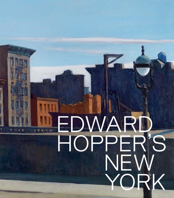 Edward Hopper's New York - Conaty, Kim, and Bell, Kirsty (Contributions by), and English, Darby (Contributions by)