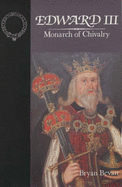 Edward III: Monarch of Chivalry - Bevan, Bryan