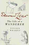 Edward Lear: The Life of a Wanderer - Noakes, Vivien