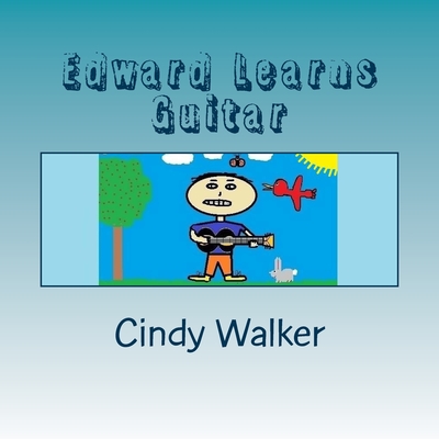 Edward Learns Guitar - Walker, Cindy