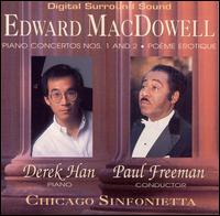 Edward MacDowell: Piano Concertos Nos. 1 & 2; Pome Erotique - Derek Han (piano); Chicago Sinfonietta; Paul Freeman (conductor)