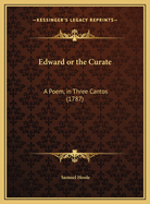 Edward or the Curate: A Poem, in Three Cantos (1787)