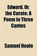 Edward, Or, the Curate: A Poem in Three Cantos