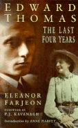 Edward Thomas: The Last Four Years - Farjeon, Eleanor